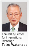 Chairman, Center  for International  Exchange Taizo Watanabe